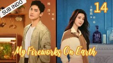 🇨🇳[Sub Indo] My Fireworks on Earth Eps.14 HD 🍁🍁