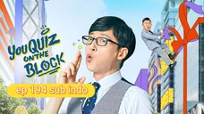 (SUB INDO) Yoo Quiz On The Block ep 194