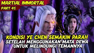 EPISODE 45 | MARTIAL IMMORTAL | YE CHEN MENGORBANKAN KEKUATAN MATA IMMORTAL MELAWAN PASUKAN MAYAT