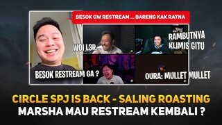 Circle SPJ is Back ! Langsung Saling Roasting ! Marsha Mau Restream Lagi dengan Penampilan Barunya ?