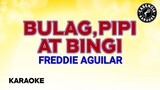 Bulag,Pipi At Bingi (Karaoke) - Freddie Aguilar