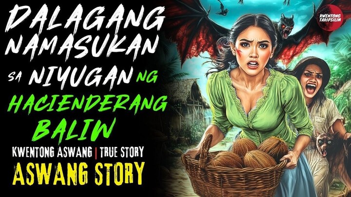 DALAGANG NAMASUKAN SA NIYUGAN NG HACIENDERANG BALIW | Kwentong Aswang | True Story | 04/25/2025 🎬
