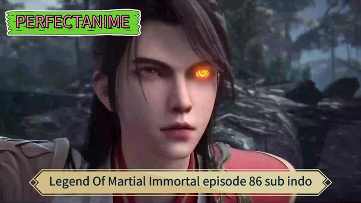 Legend Of Martial Immortal episode 86 sub indo