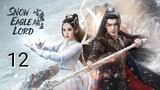 🇨🇳 Snow Eagle Lord (2023) Episode 12 (Eng Sub)
