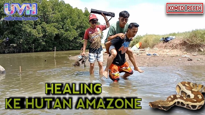 KOMEDI RECEH ~ HEALING KE HUTAN AMAZONE