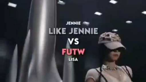 Like jennie vs FUTW (Lisa and jennie)