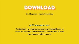 Ace Chapman – Equity Consulting – Free Download Courses