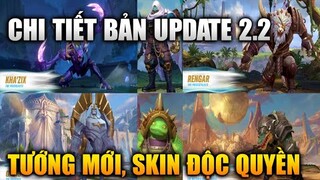 [Tốc Chiến] Chi Tiết Bản Update 2.2 Thêm 5 Tướng Mới, Skin Độc Quyền Và Nhiều Thay Đổi Khác