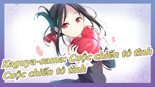 [Kaguya-sama: Cuộc chiến tỏ tình] Vua gặp vua~ Kaguya-sama: Cuộc chiến tỏ tình