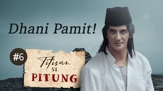 Dhani Pamit!  | Titisan Si Pitung Part 6