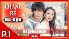 The Supreme Groom - Part 01 | The Best CEO Movie 2024 - Phụ đề tiếng Việt