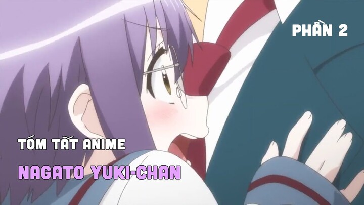 Tóm Tắt Anime: " Nagato Yuki-chan " | Phần 2/5 | Teny Anime