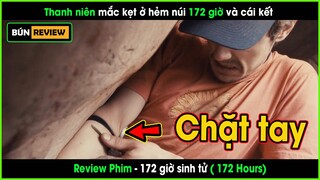 Thanh niên mắc kẹt tại hẻm núi 172 giờ đã tự giải thoát như nào? - REVIEW PHIM: 172 GIỜ SINH TỬ