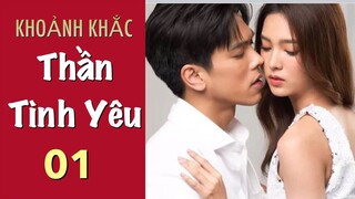 Khoảnh Khắc Thần Tình Yêu - Tập 1 [Thuyết Minh] Phim Tình Yêu Thái Lan Hay Nhất 2022