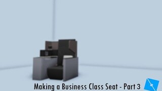 Making a Business Class Seat - Part 3