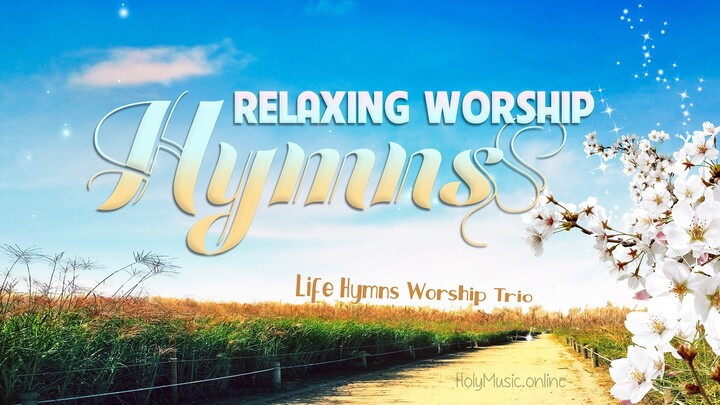 🎹 🎻  Relaxing Worship Hymns – Life Hymns Worship Trio | Instrumental Music