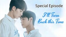 🇨🇳 I̶'̶l̶l̶ T̶u̶r̶n̶ B̶a̶c̶k̶ T̶h̶i̶s̶ T̶i̶m̶e̶ : SPECIAL EPISODE - SUB INDO - Cr.CasthyAilen