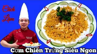 Cách Làm Cơm Chiên Trứng √ nhanh đơn giản nhưng cực kỳ ngon