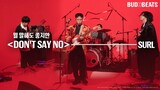 BUDXBEATS LIVE: SURL ‘DON’T SAY NO’