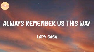 Always remember us this way// lady gaga lyrics