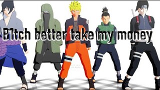 B1tch better take my money【NARUTO MMD】NARUTO*SASUKE*SHINO*SHIKAMARU*SAI