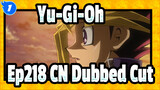 [Yu-Gi-Oh!] Ep218 CN Dubbed Cut_1