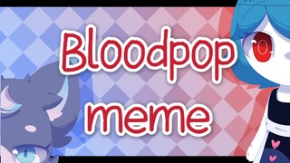【自家孩子/meme】bloodpop