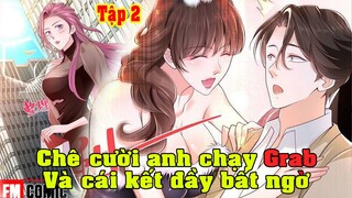 Review : Thất nghiệp anh chạy đi Grab, Hóa ra anh là tổng tài Tập 2