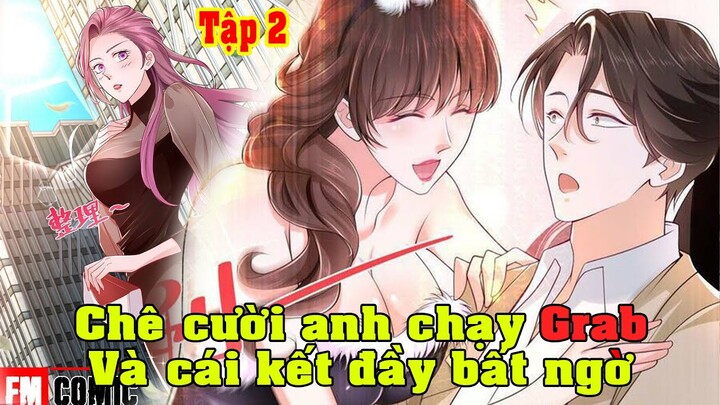 Review : Thất nghiệp anh chạy đi Grab, Hóa ra anh là tổng tài Tập 2