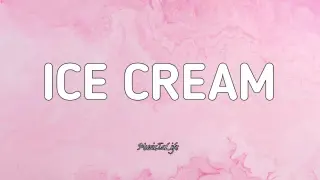Ice Cream - BLACKPINK & Selena Gomez [ LYRICS ]