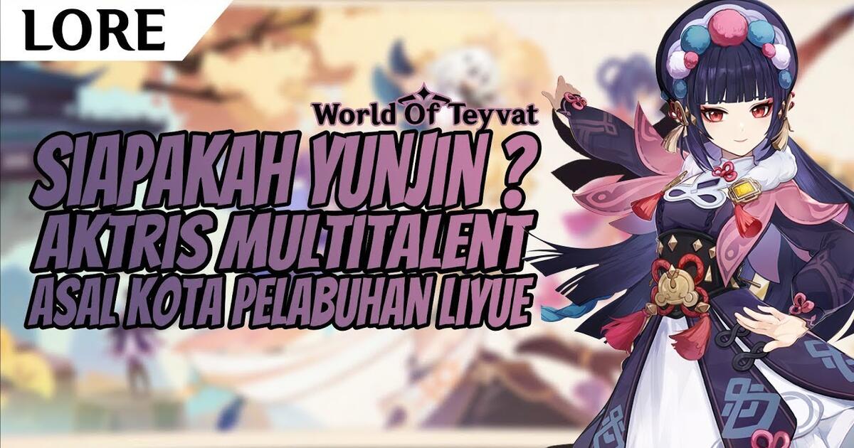 Lore Siapakah Yunjin Aktris Multi Talent Idol Dari Liyue Genshin Impact Indonesia Bilibili