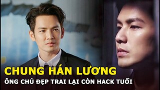 Chung Hán Lương - “Ông chú” đã đẹp trai còn hay hack tuổi trong Cẩm Tâm Tựa Ngọc