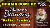 COMEDY DRAMA ILOCANO-MANANG BIANANG Episode #32 (Bakla-Tomboy) Mommy Jeng-Jena Almoite Diaz