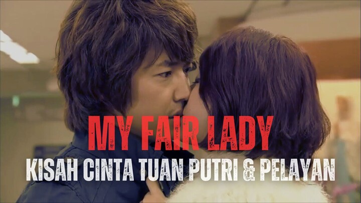 MY FAIR LADY FULL SEASON | YANG TIDUR BERSAMANYA TERNYATA SANG PENGAWAL PRIBADI