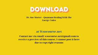 Dr. Sue Morter – Quantum Healing With The Energy Codes – Free Download Courses