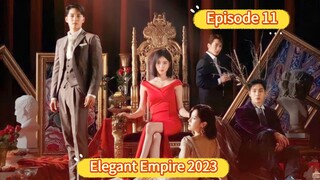 🇰🇷 Elegant Empire 2023 Episode 11| English SUB (High Quality)
