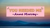You Needed Me with Lyrics  - Anne Murray