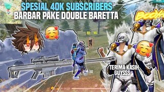SPESIAL 40K SUBSCRIBERS 😍 HIGHLIGHT DOUBLE BARRETA SOLO VS SQUAD 🗿 FREE FIRE INDONESIA