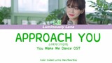 Approach You [너에게 다가갈래] - Lili [리리] (You Make Me Dance OST) [Color Coded Lyrics Han/Rom/Eng]