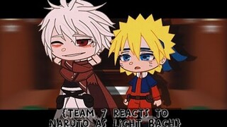 {Team 7 reacts to Naruto as Licht Bach}