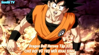 Dragon Ball Heroes Tập 33-CHỜ ĐỢI VŨ TRỤ MỚI KHAI SINH