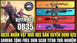 OB35 Bất Ngờ Xuất Hiện Nhân Vật Kỹ Năng Bắn Xuyên Bom Keo, Garena Tặng Free Scar Titan Toàn Sever