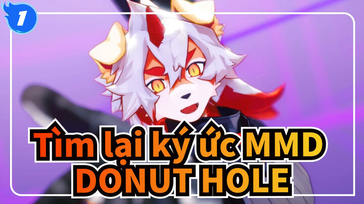 [Tìm lại ký ức MMD] DONUT HOLE_B1