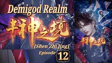 Eps 12 | Demigod Realm [Shen Zhi Jing] Sub Indo