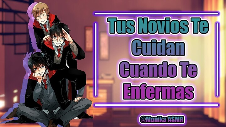 #RolePlay Tus 3 novios (extrovertido, bully, tierno)te cuidan cuando enfermas ASMR Anime #Español 8D