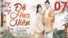 Độ Hoa Niên - Tập 07 | Lồng Tiếng