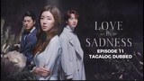 Love in Sadness Episode 11 Tagalog Dubbed