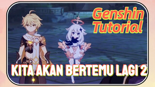 [Genshin, Tutorial] Tutorial Kita Akan Bertemu Lagi 2