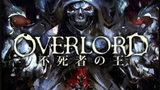 Overlord Movie 1 : Fushisha no Ou ( Sub Indonesia )