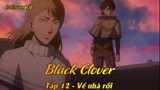 Black Clover Tập 12 - Về nhà rồi